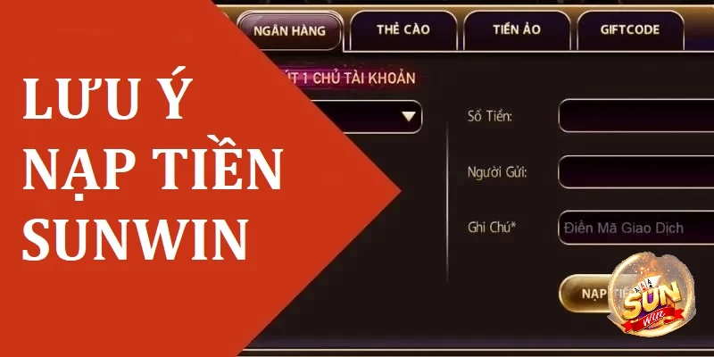 Hướng Dẫn Nạp Tiền Sunwin Siêu Tốc Dành Cho Người Mới 2025 10 Một số lưu ý khi nạp tiền tại Sunwin